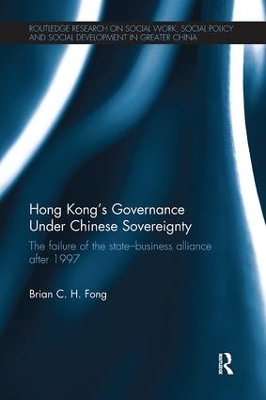 Hong Kong's Governance Under Chinese Sovereignty by Brian C. H. Fong