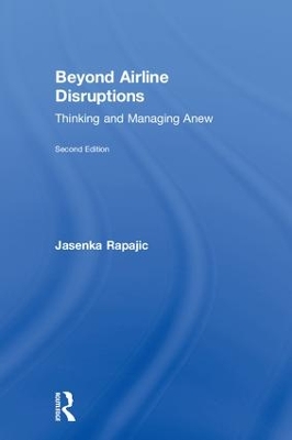 Beyond Airline Disruptions: Thinking and Managing Anew by Jasenka Rapajic