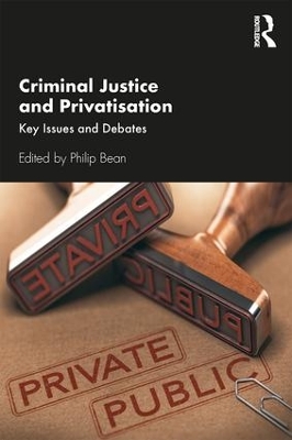 Criminal Justice and Privatisation: Key Issues and Debates book