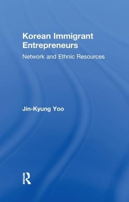 Korean Immigrant Entrepreneurs by Jin-Kyung Yoo