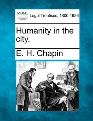 Humanity in the City. by E H Chapin