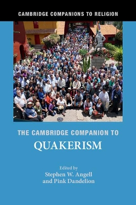 The Cambridge Companion to Quakerism by Stephen W. Angell