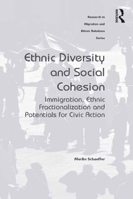 Ethnic Diversity and Social Cohesion: Immigration, Ethnic Fractionalization and Potentials for Civic Action by Merlin Schaeffer