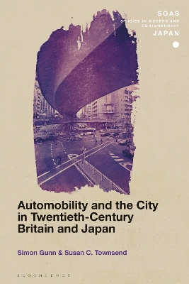 Automobility and the City in Twentieth-Century Britain and Japan by Simon Gunn
