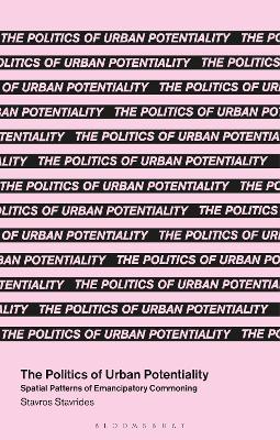 The Politics of Urban Potentiality: Spatial Patterns of Emancipatory Commoning by Professor Stavros Stavrides