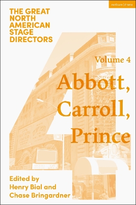 Great North American Stage Directors Volume 4: George Abbott, Vinnette Carroll, Harold Prince book