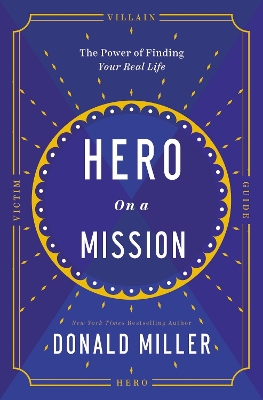 Hero on a Mission: A Path to a Meaningful Life by Donald Miller