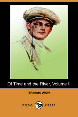 Of Time and the River, Volume II (Dodo Press) by Thomas Wolfe