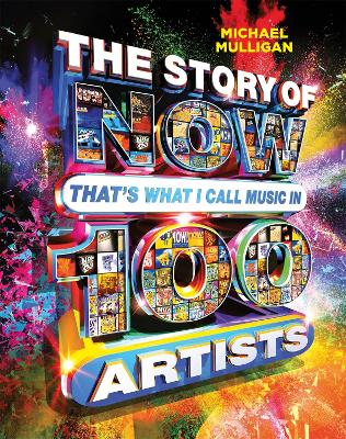 The Story of NOW That's What I Call Music in 100 Artists book