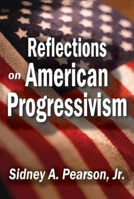 Reflections on American Progressivism by Sidney A. Pearson, Jr.