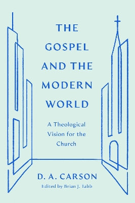 The Gospel and the Modern World: A Theological Vision for the Church book