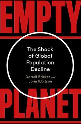 Empty Planet: The Shock of Global Population Decline by Darrell Bricker