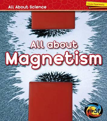 All about Magnetism by Angela Royston