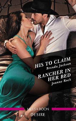 His to Claim/Rancher in Her Bed by Joanne Rock