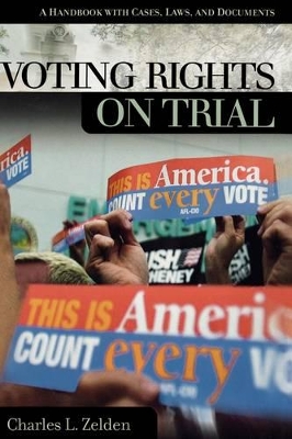 Voting Rights on Trial by Charles L. Zelden
