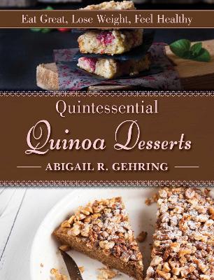 Quintessential Quinoa Desserts by Abigail Gehring