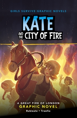 Kate and the City of Fire: A Great Fire of London Graphic Novel by Amy Rubinate