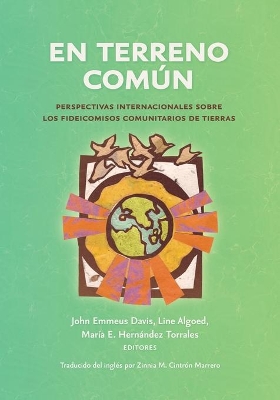 En terreno común: Perspectivas internacionales sobre los fideicomisos comunitarios de tierras book