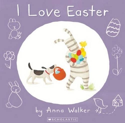 I Love Easter by Anna Walker