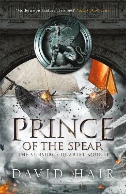 Prince of the Spear: The Sunsurge Quartet Book 2 by David Hair