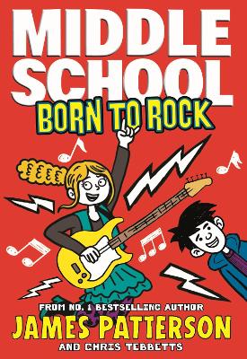 Middle School: Born to Rock: (Middle School 11) by James Patterson