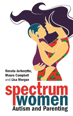 Spectrum Women—Autism and Parenting by Barb Cook