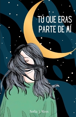 Tú que eras parte de mí: Poemas y pensamientos para los que tienen el corazón roto y el alma destrozada book