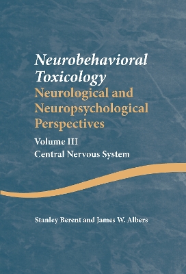 Neurobehavioral Toxicology: Neurological and Neuropsychological Perspectives by Stanley Berent