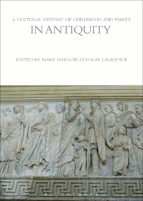 A Cultural History of Childhood and Family in Antiquity by Professor Mary Harlow