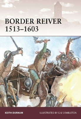 Border Reiver 1513–1603 by Keith Durham