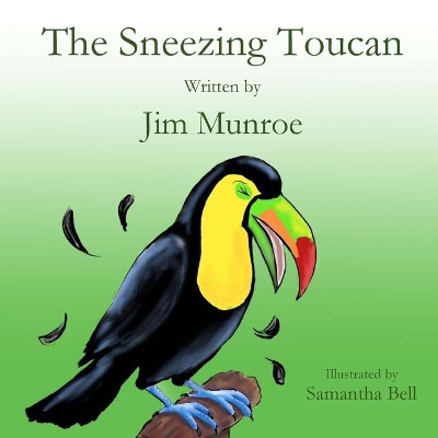 The Sneezing Toucan by Jim Munroe