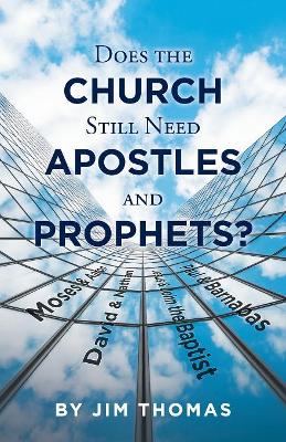 Does the Church Still Need Apostles and Prophets? by Jim Thomas