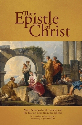 The Epistle of Christ: Short Sermons For the Sundays of the Year on Texts from the Epistles book