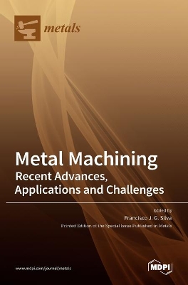Metal Machining-Recent Advances, Applications and Challenges book