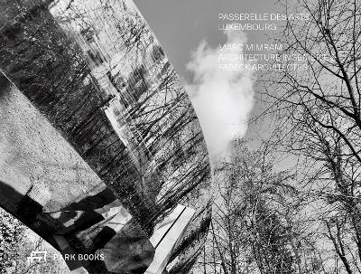 Passerelle des Arts, Luxembourg: Marc Mimram Architecture Ingénierie and Fabeck Architectes book