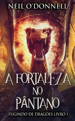 A Fortaleza no Pântano by Neil O'Donnell