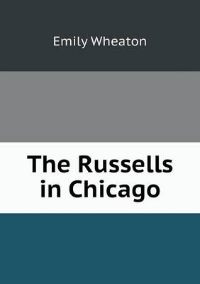 The Russells in Chicago by Emily Wheaton