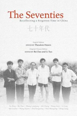 The Seventies: Recollecting a Forgotten Time in China book