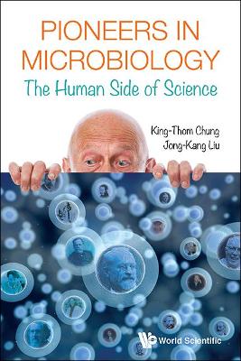 Pioneers In Microbiology: The Human Side Of Science by King-thom Chung