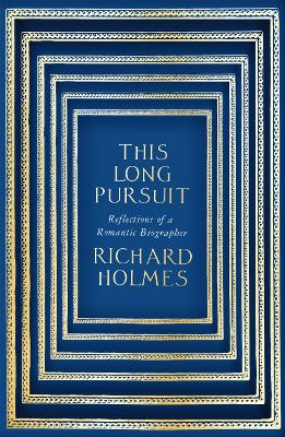 This Long Pursuit by Richard Holmes