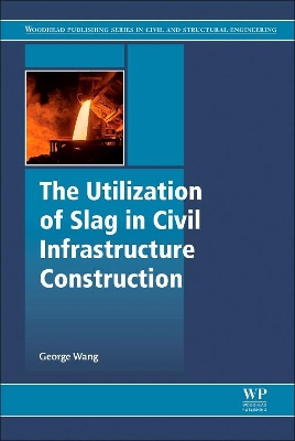 Utilization of Slag in Civil Infrastructure Construction book