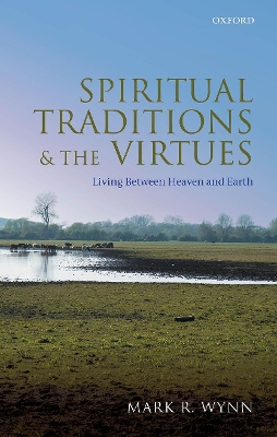 Spiritual Traditions and the Virtues: Living Between Heaven and Earth book