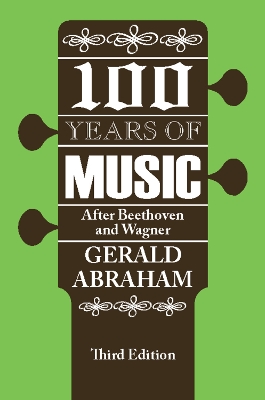 One Hundred Years of Music by Gerald Abraham