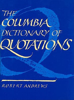 The Columbia Dictionary of Quotations book