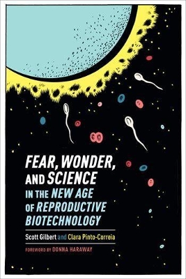 Fear, Wonder, and Science in the New Age of Reproductive Biotechnology book