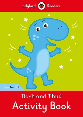 Dash and Thud Activity Book - Ladybird Readers Starter Level 10 book
