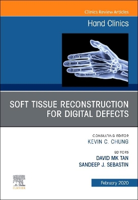 Soft Tissue Reconstruction for Digital Defects, An Issue of Hand Clinics: Volume 36-1 book