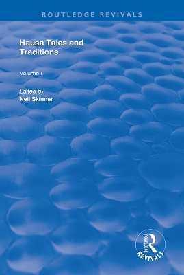 Hausa Tales and Traditions: An English Translation of Tatsuniyoyi Na Hausa Originally Compiled by Frank Edgar by Neil Skinner