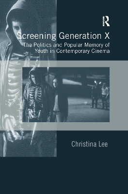 Screening Generation X: The Politics and Popular Memory of Youth in Contemporary Cinema book