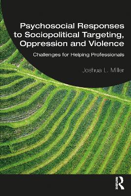 Psychosocial Responses to Sociopolitical Targeting, Oppression and Violence: Challenges for Helping Professionals book